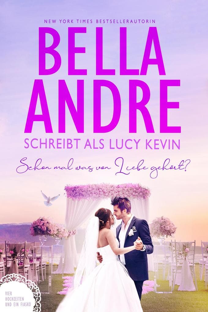 Schon mal was von Liebe gehört? (Vier Hochzeiten und ein Fiasko 3)