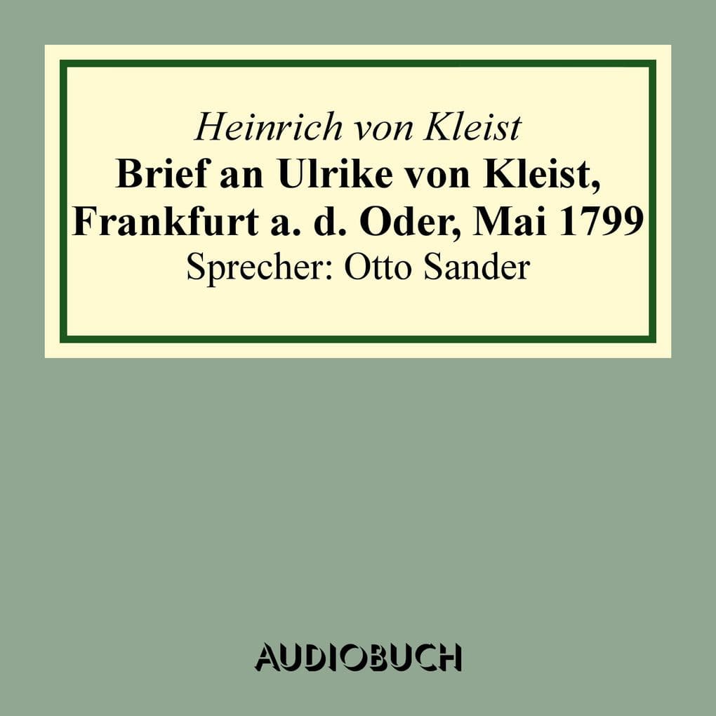 Brief an Ulrike von Kleist, Frankfurt a. d. Oder, Mai 1799