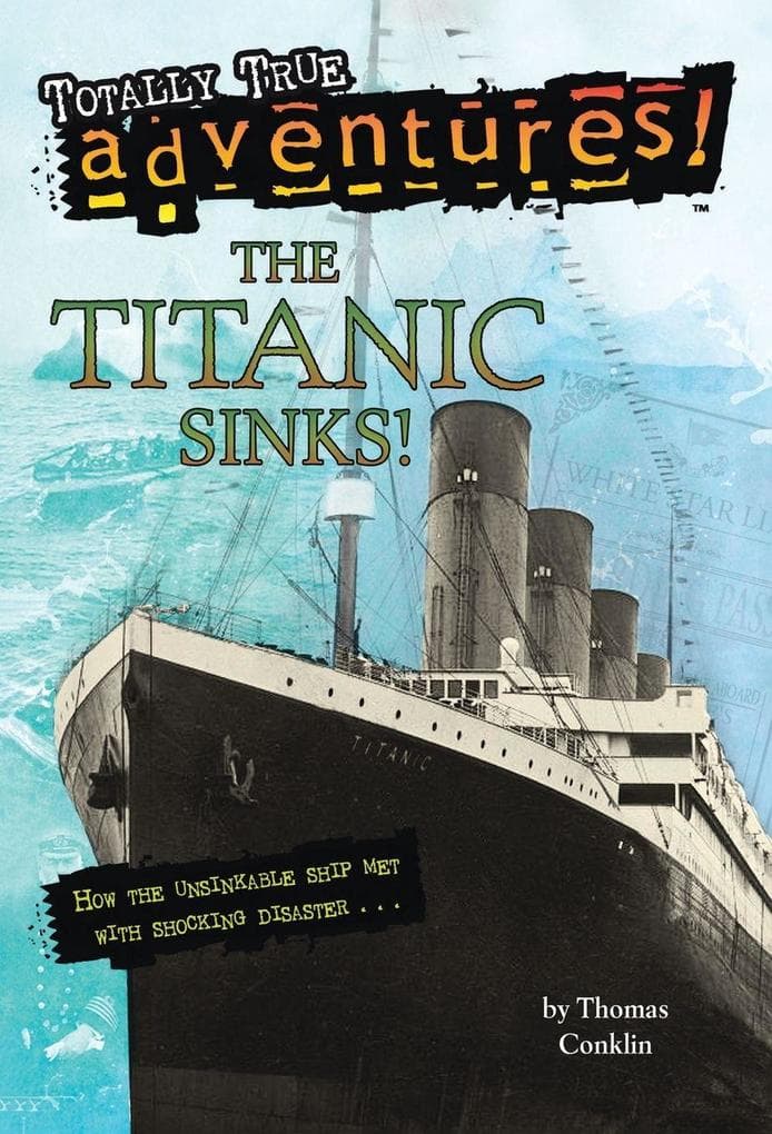 The Titanic Sinks! (Totally True Adventures)