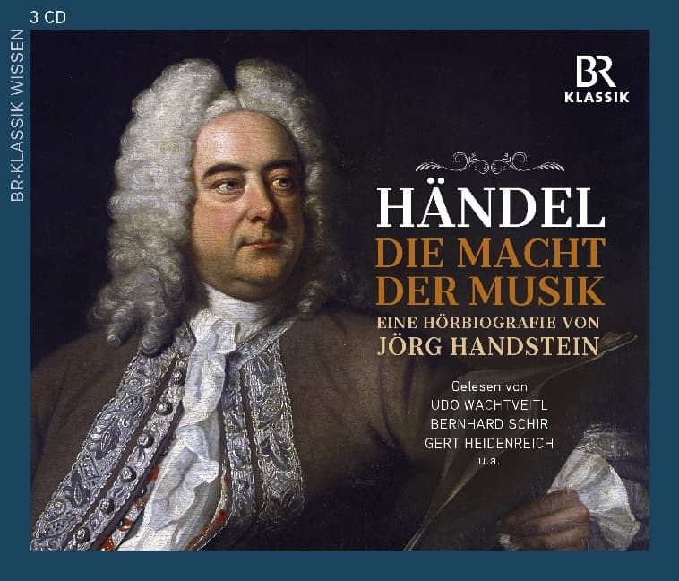 Georg Friedrich Händel: Die Macht der Musik - Eine Hörbiografie von Jörg Handstein,3 Audio-CDs