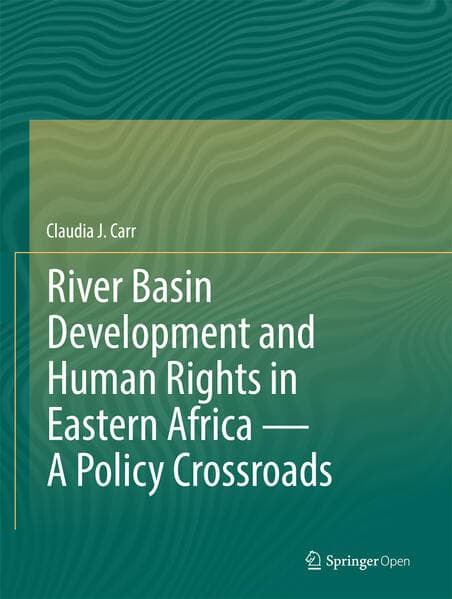 River Basin Development and Human Rights in Eastern Africa - A Policy Crossroads