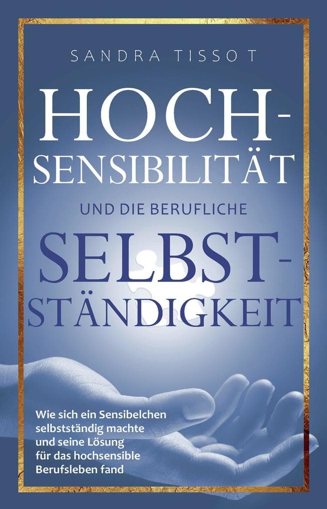 Hochsensibilität und die berufliche Selbstständigkeit