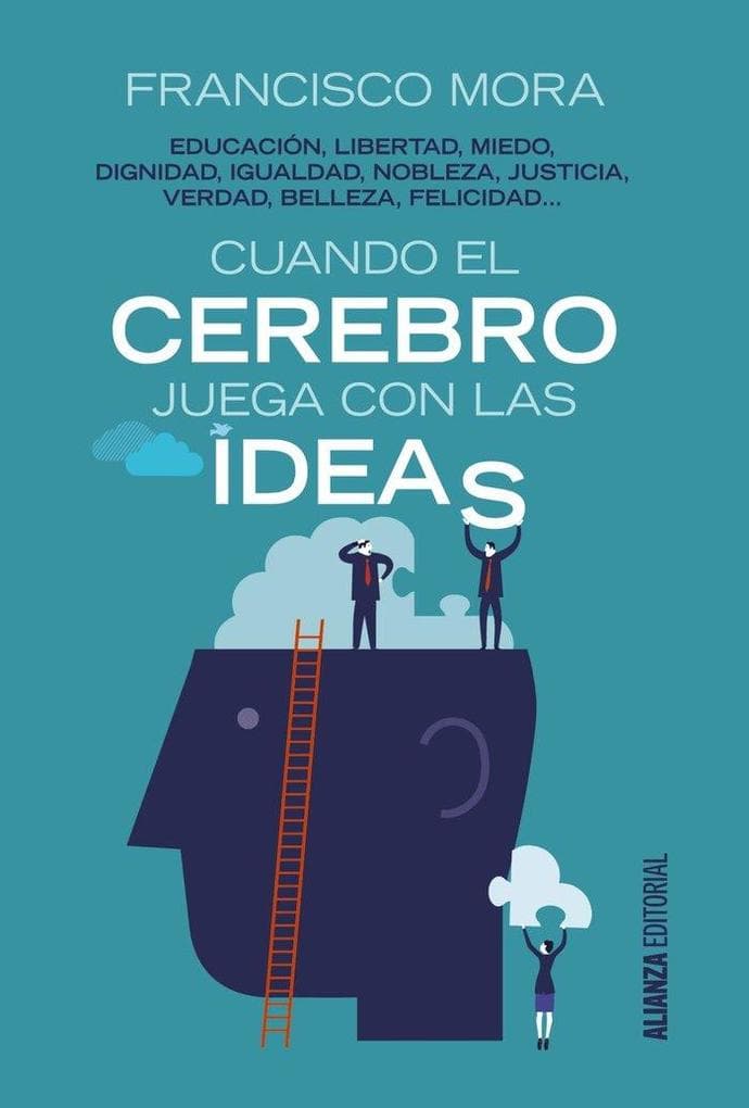 Cuando el cerebro juega con las ideas : educación, libertad, miedo, dignidad, igualdad--