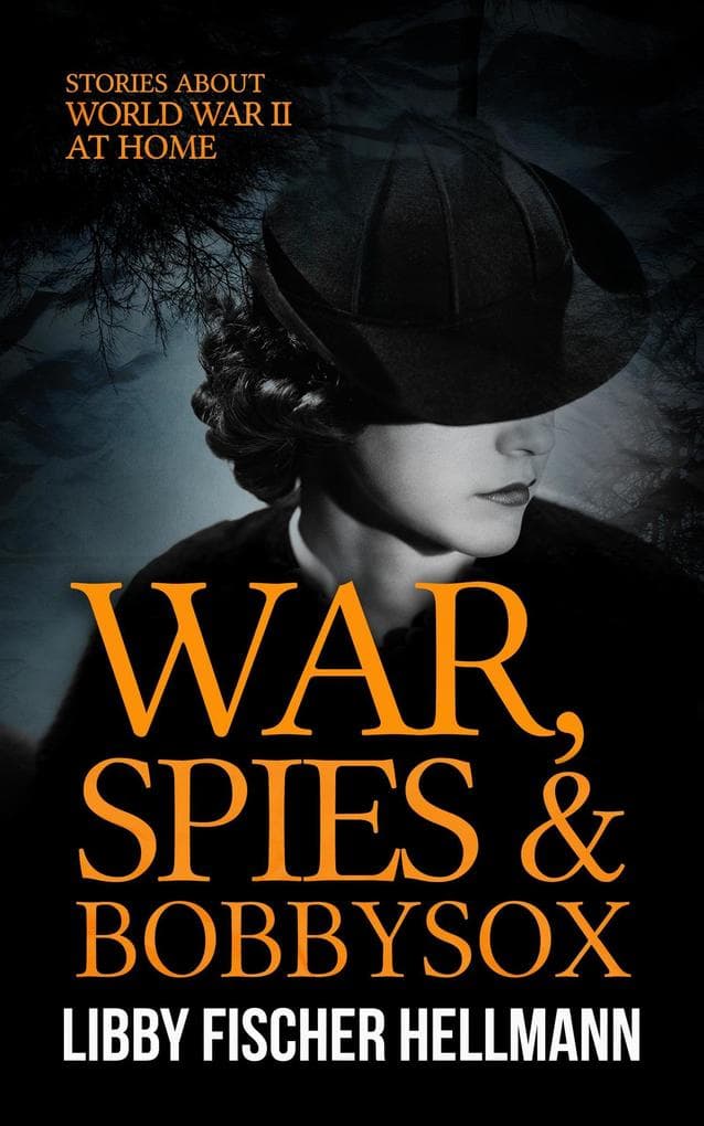 War, Spies & Bobby Sox: Stories About World War 2 At Home
