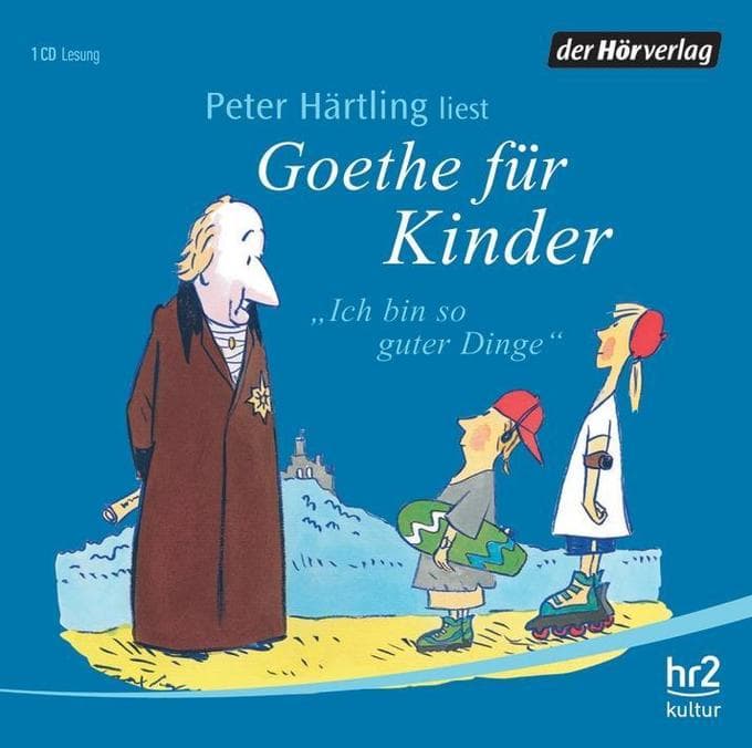 Ich bin so guter Dinge, Goethe für Kinder,1 Audio-CD