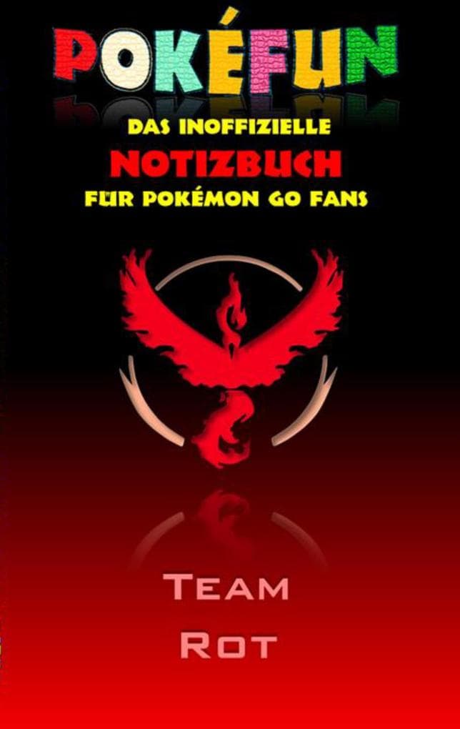 POKEFUN - Das inoffizielle Notizbuch (Team Rot) für Pokemon GO Fans