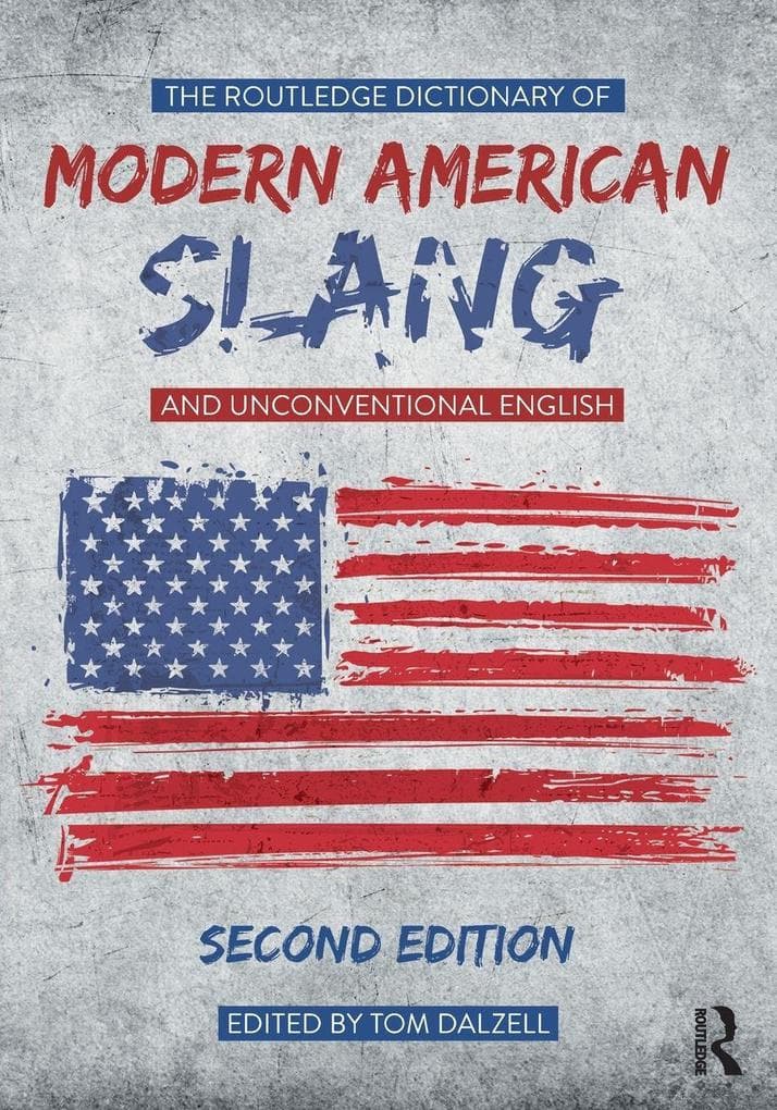 The Routledge Dictionary of Modern American Slang and Unconventional English