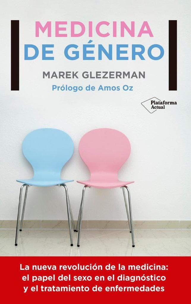 Medicina de género : la nueva revolución de la medicina: el papel del sexo en el diagnóstico y el tratamiento de enfermedades