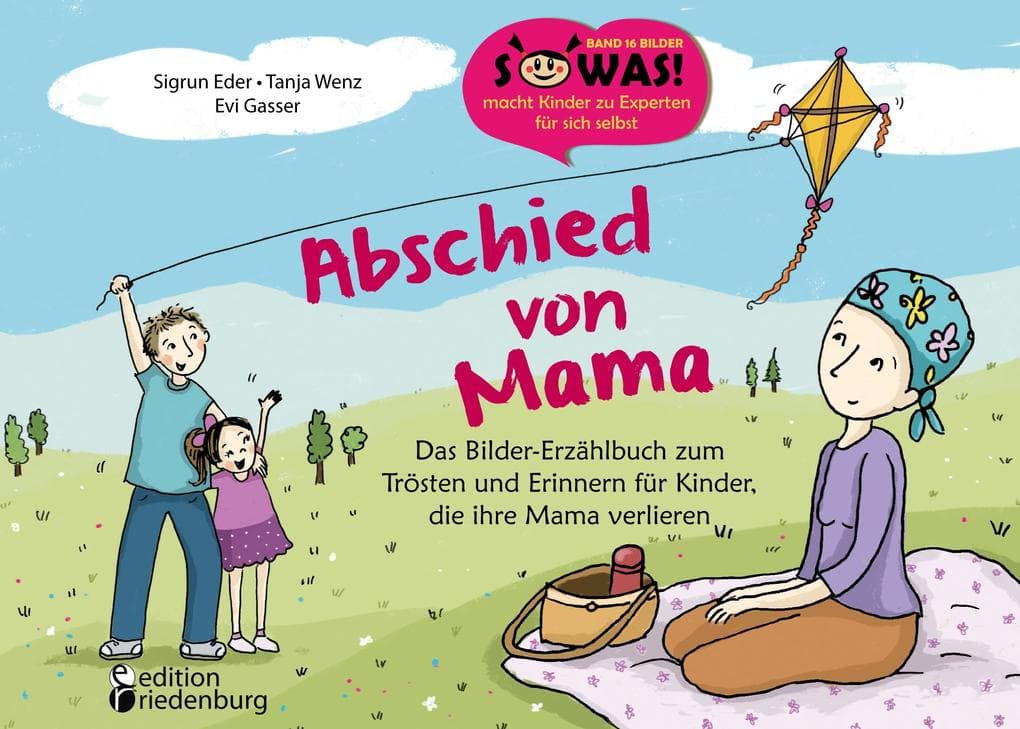 Abschied von Mama - Das Bilder-Erzählbuch zum Trösten und Erinnern für Kinder, die ihre Mama verlieren