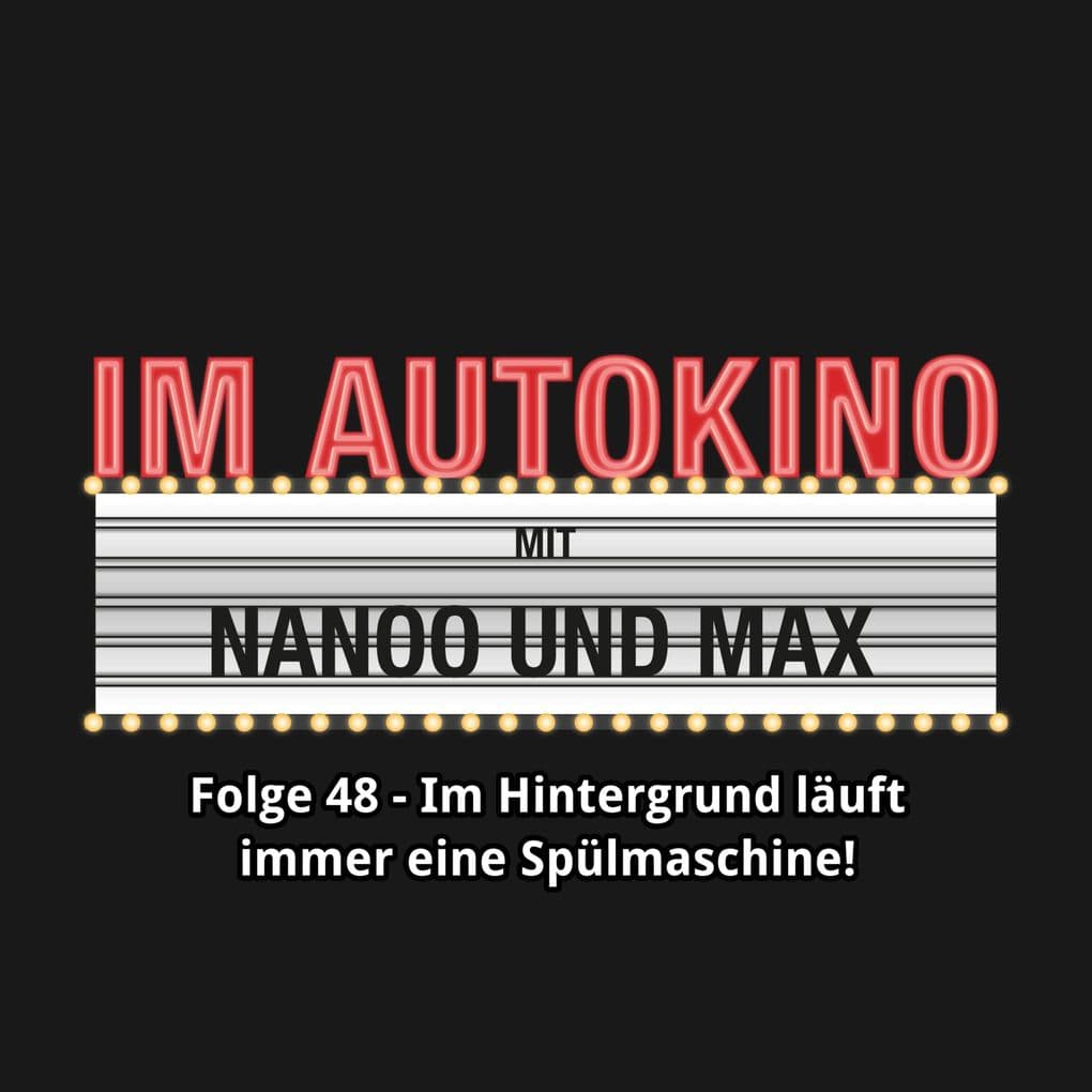 Im Autokino, Folge 48: Im Hintergrund läuft immer eine Spülmaschine!