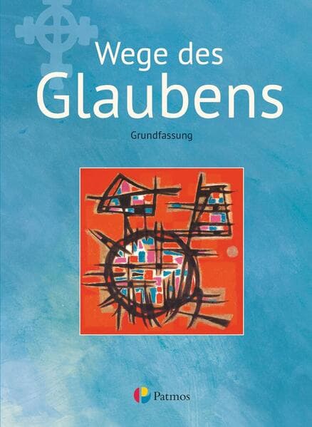 Religion Sekundarstufe I Band 2 - Grundfassun - Wege des Glaubens