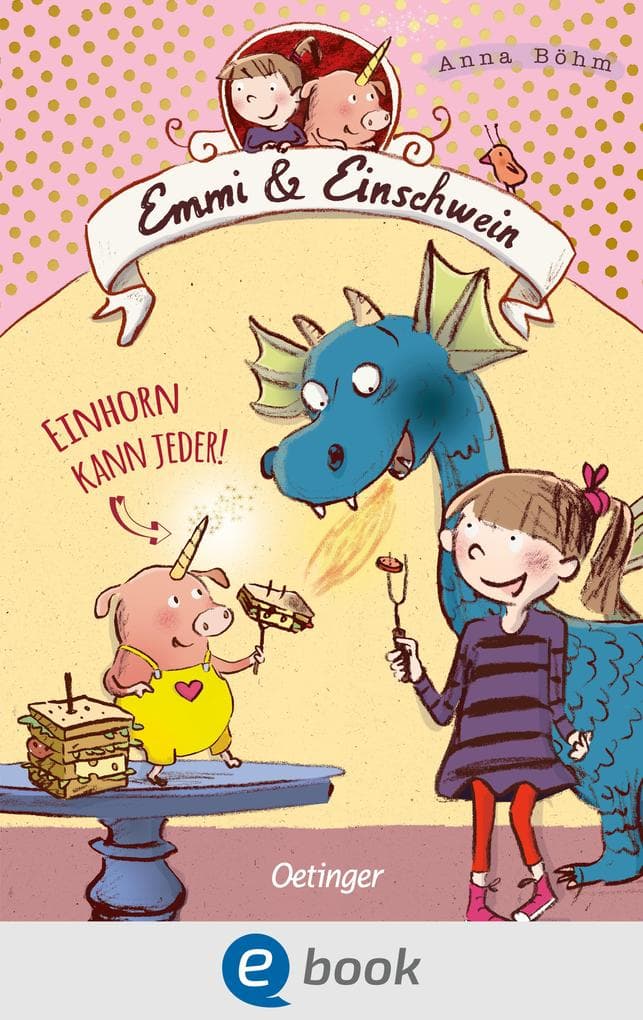 Emmi & Einschwein 1. Einhorn kann jeder!