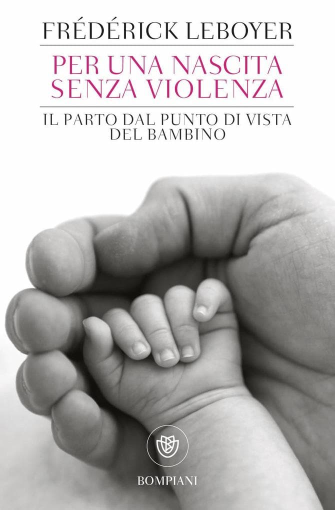 Per una nascita senza violenza. Il parto dal punto di vista del bambino
