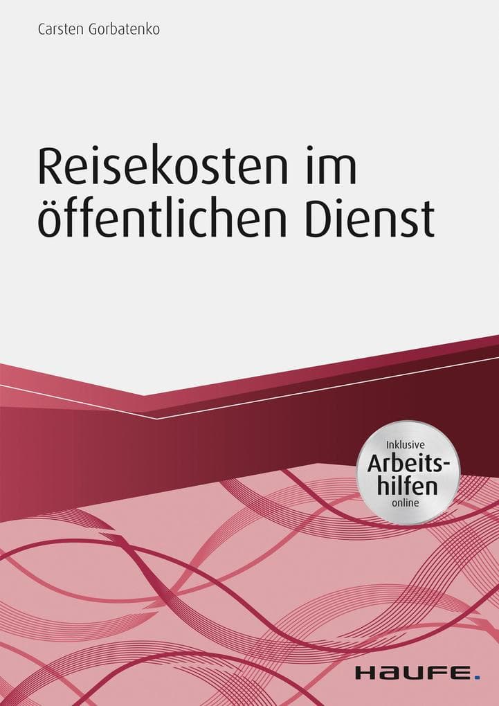 Reisekosten im öffentlichen Dienst - inkl. Arbeitshilfen online