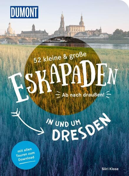 52 kleine & große Eskapaden in und um Dresden