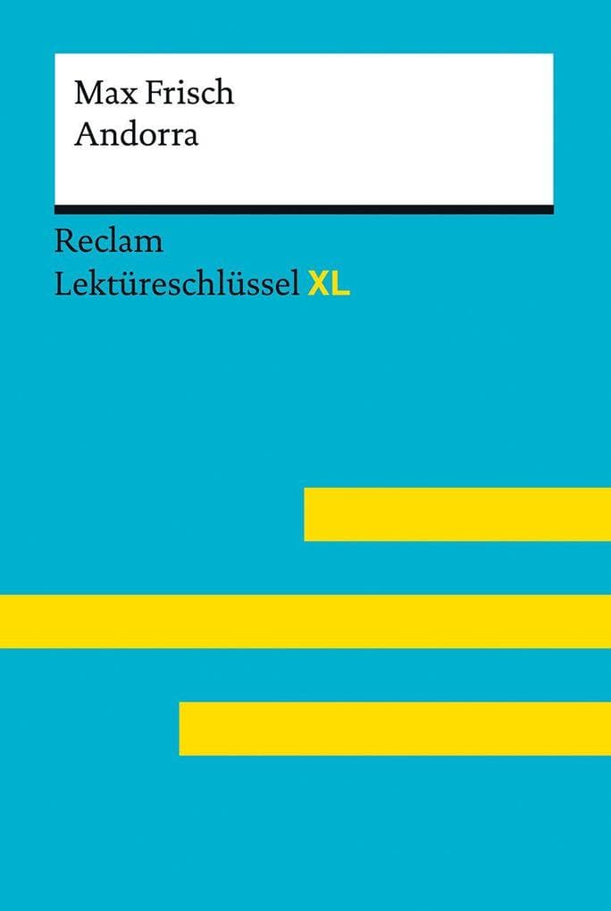 Andorra von Max Frisch: Lektüreschlüssel mit Inhaltsangabe, Interpretation, Prüfungsaufgaben mit Lösungen, Lernglossar. (Reclam Lektüreschlüssel XL)