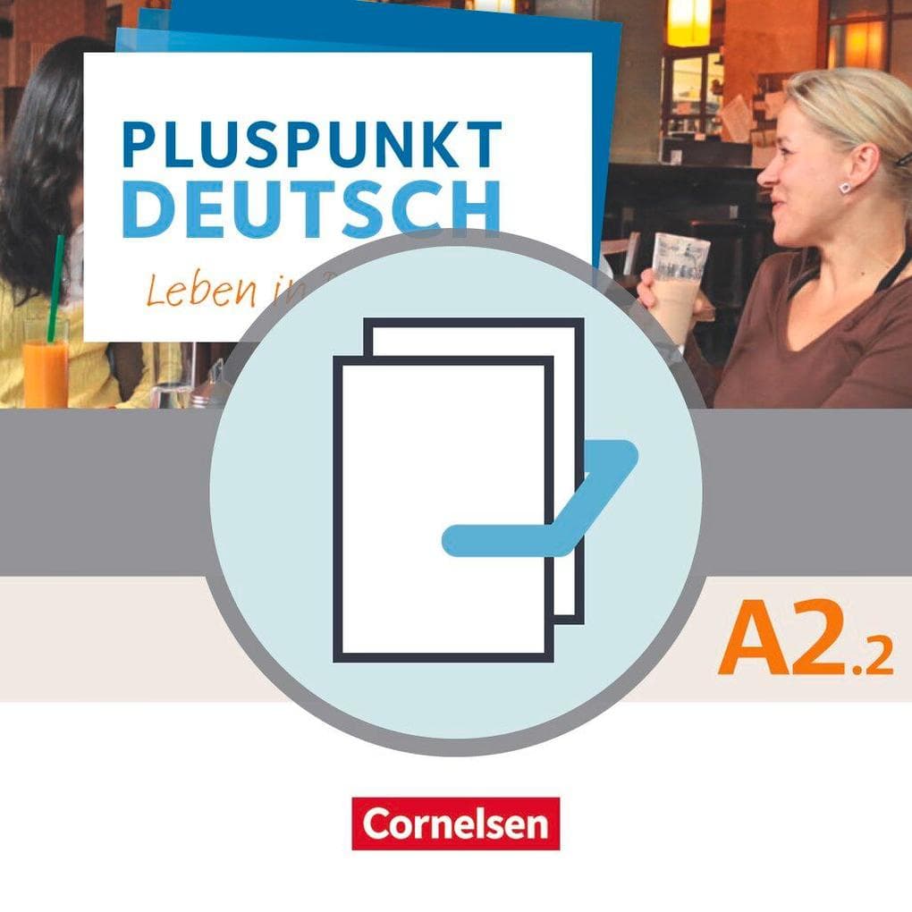 Pluspunkt Deutsch A2: Teilband 2 - Allgemeine Ausgabe - Arbeitsbuch und Kursbuch