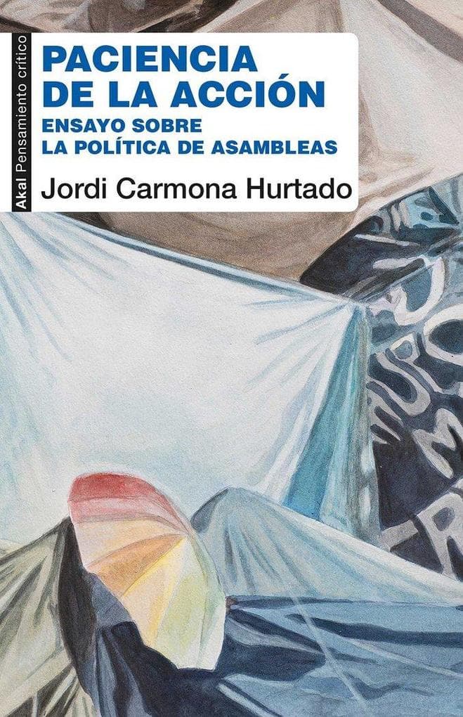 Paciencia de la acción : ensayo sobre la política de las asambleas