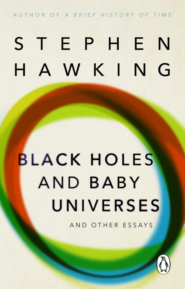 Black Holes And Baby Universes And Other Essays