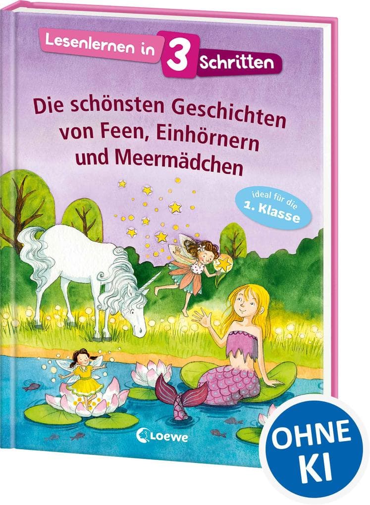 Lesenlernen in 3 Schritten - Die schönsten Geschichten von Feen, Einhörnern und Meermädchen