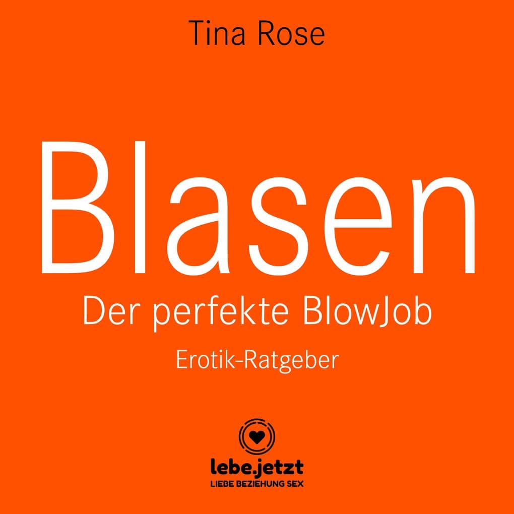 Blasen - Der perfekte Blowjob / Erotischer Hörbuch Ratgeber