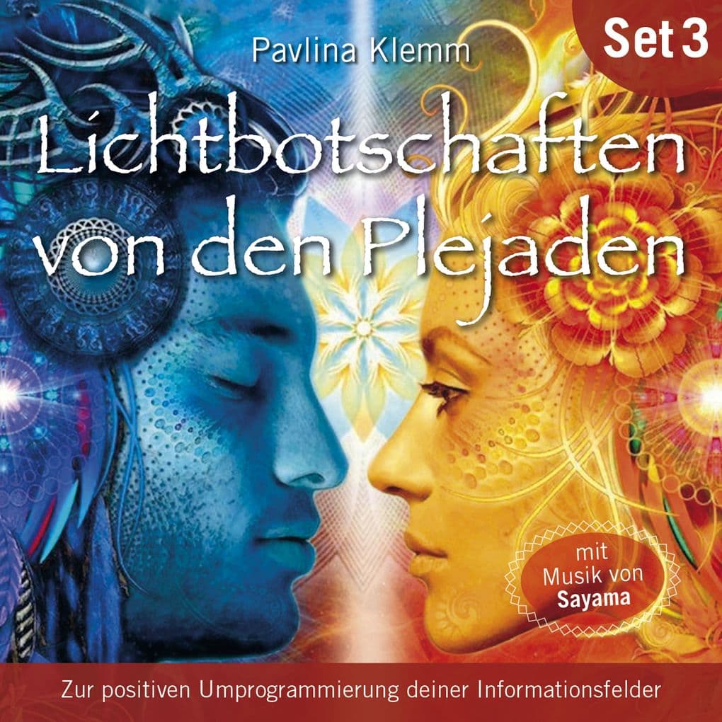 Zur positiven Umprogrammierung deiner Informationsfelder: Lichtbotschaften von den Plejaden (Übungs-Set 3)