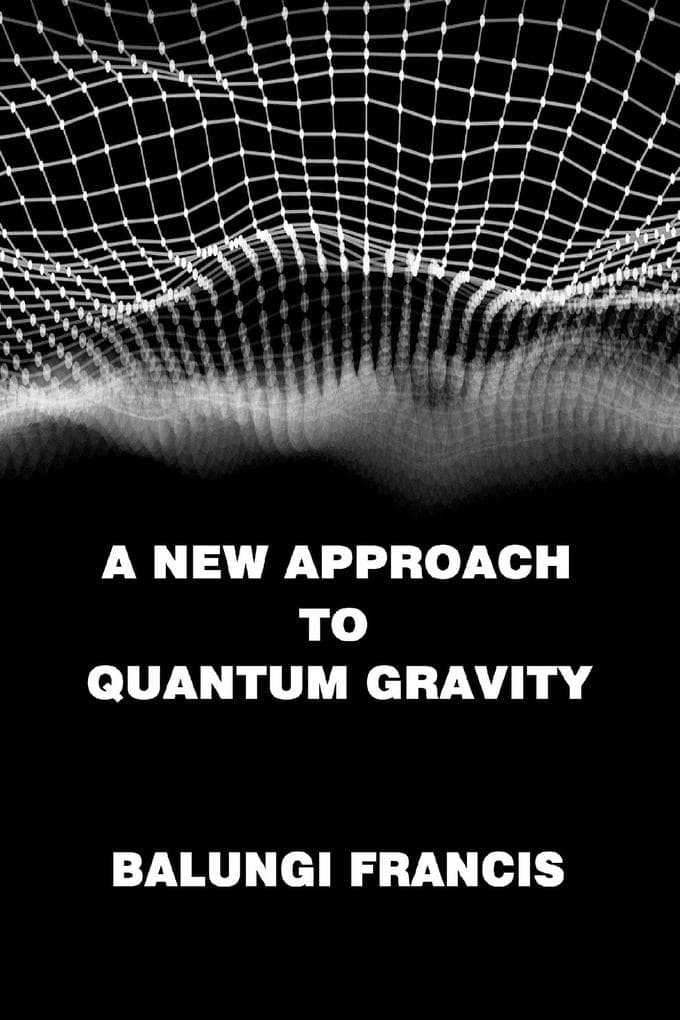 A New Approach to Quantum Gravity (Beyond Einstein, #4)