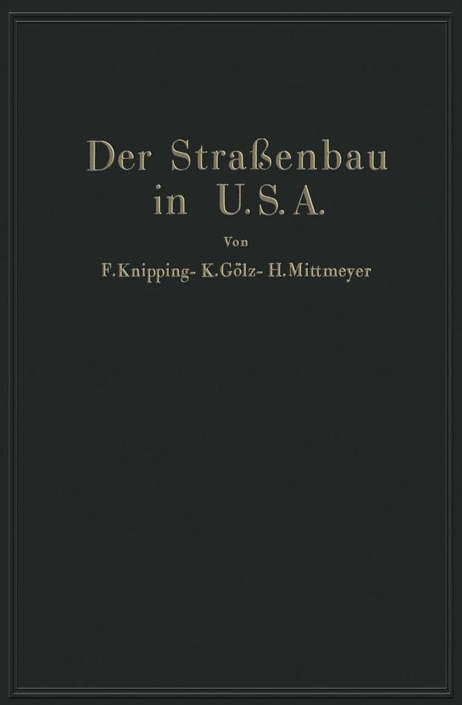 Der Straßenbau der Vereinigten Staaten von Amerika unter Berücksichtigung der Nutzanwendung für Deutschland