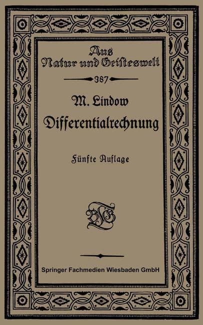 Differentialrechnung unter Berücksichtigung der praktischen Anwendung in der Technik mit zahlreichen Beispielen und Aufgaben versehen