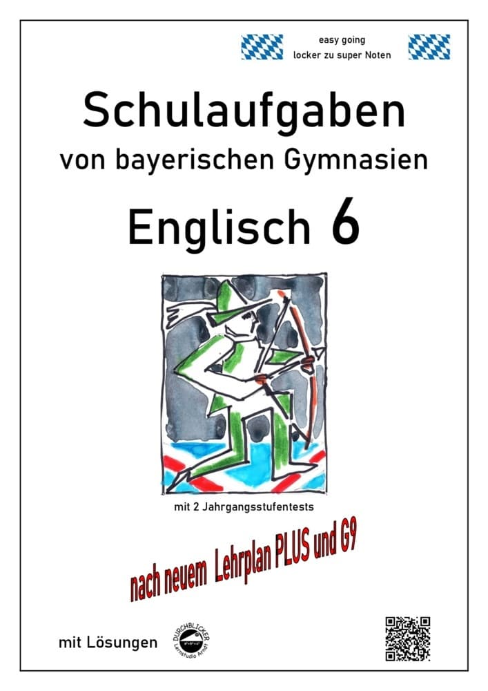 Englisch 6 (English G Access 6), Schulaufgaben von bayerischen Gymnasien mit Lösungen nach LehrplanPlus und G9