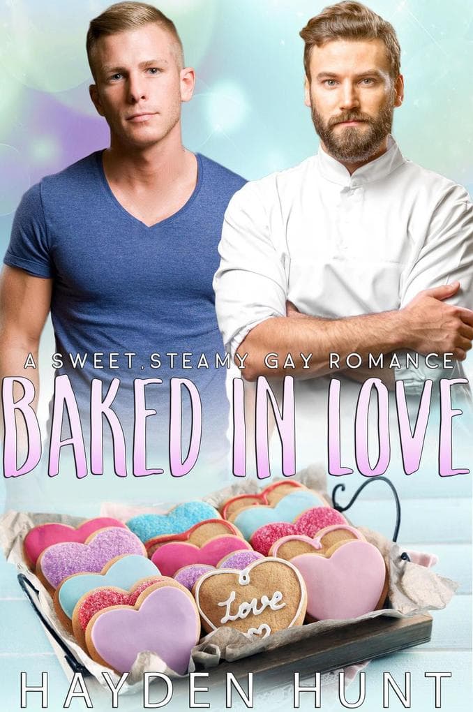 Baked in Love: A Sweet, Steamy Gay Romance