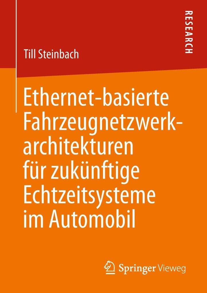 Ethernet-basierte Fahrzeugnetzwerkarchitekturen für zukünftige Echtzeitsysteme im Automobil