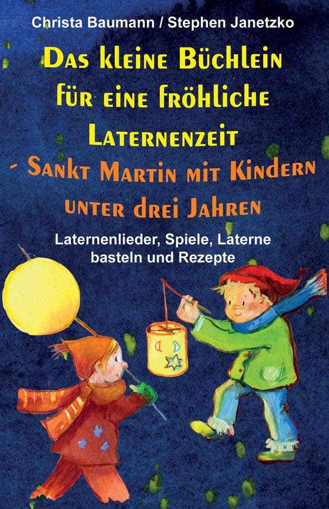Das kleine Büchlein für eine fröhliche Laternenzeit - Sankt Martin mit Kindern unter drei Jahren