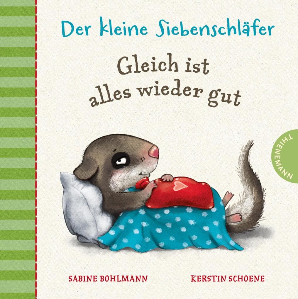 Der kleine Siebenschläfer: Gleich ist alles wieder gut