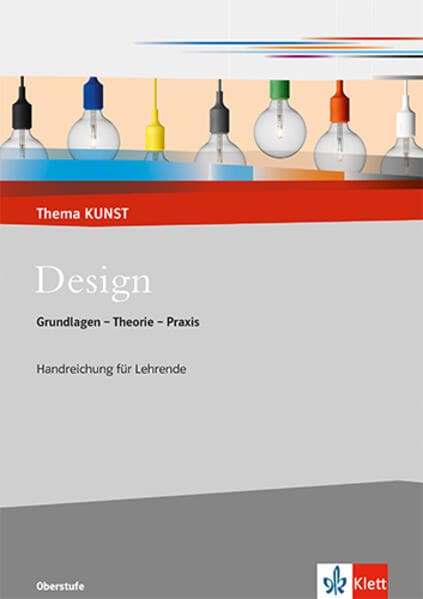 Design. Grundlagen - Theorie - Praxis. Lehrerheft mit CD-ROM Klasse 10-13