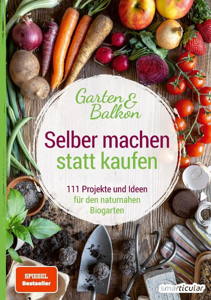 Selber machen statt kaufen - Garten und Balkon