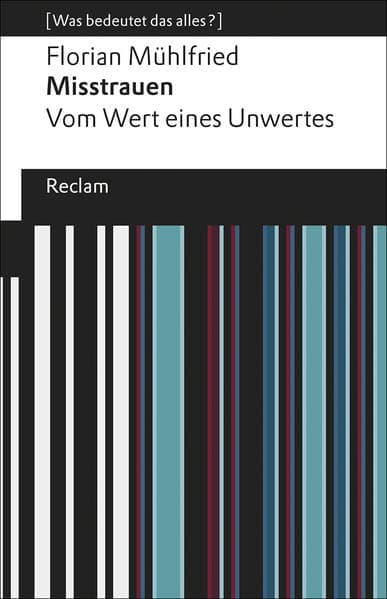 Misstrauen. Vom Wert eines Unwertes. [Was bedeutet das alles?]