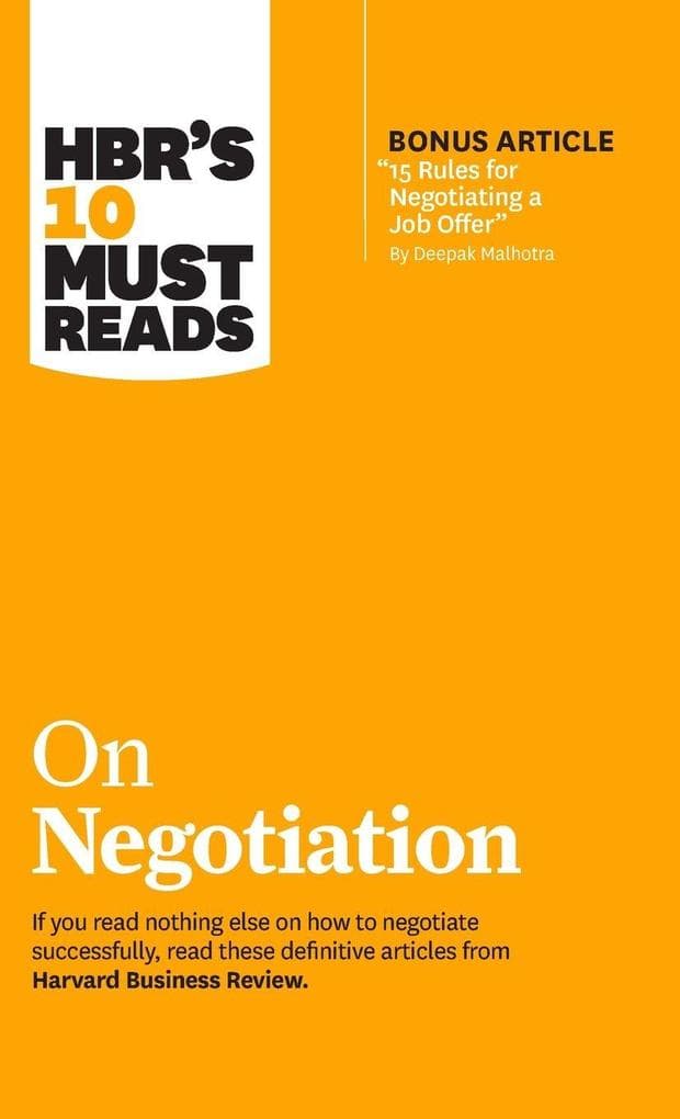 HBR's 10 Must Reads on Negotiation (with bonus article "15 Rules for Negotiating a Job Offer" by Deepak Malhotra)