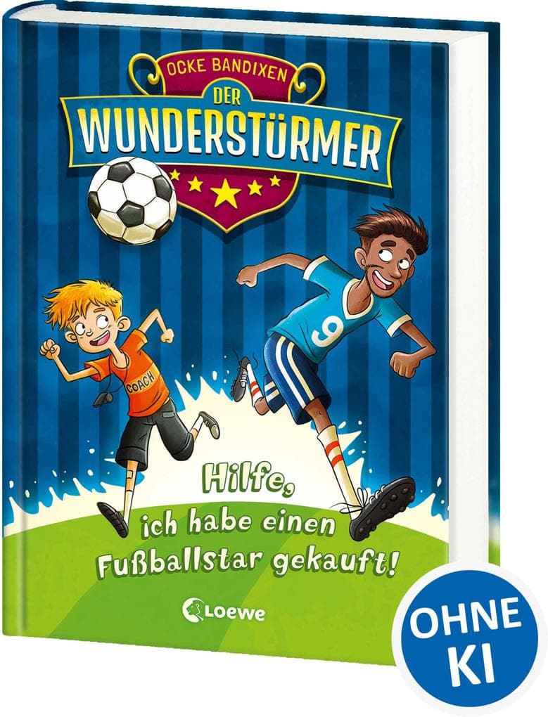 Der Wunderstürmer 1 - Hilfe, ich habe einen Fußballstar gekauft!