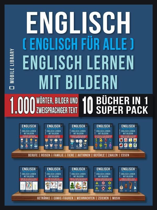 Englisch ( Englisch für alle ) Englisch Lernen Mit Bildern (Super Pack 10 Bücher in 1)