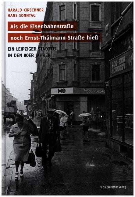 Als die Eisenbahnstraße noch Ernst-Thälmann-Straße hieß