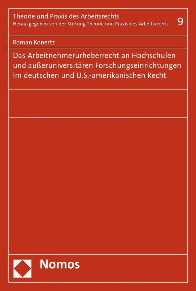 Das Arbeitnehmerurheberrecht an Hochschulen und außeruniversitären Forschungseinrichtungen im deutschen und U.S.-amerikanischen Recht