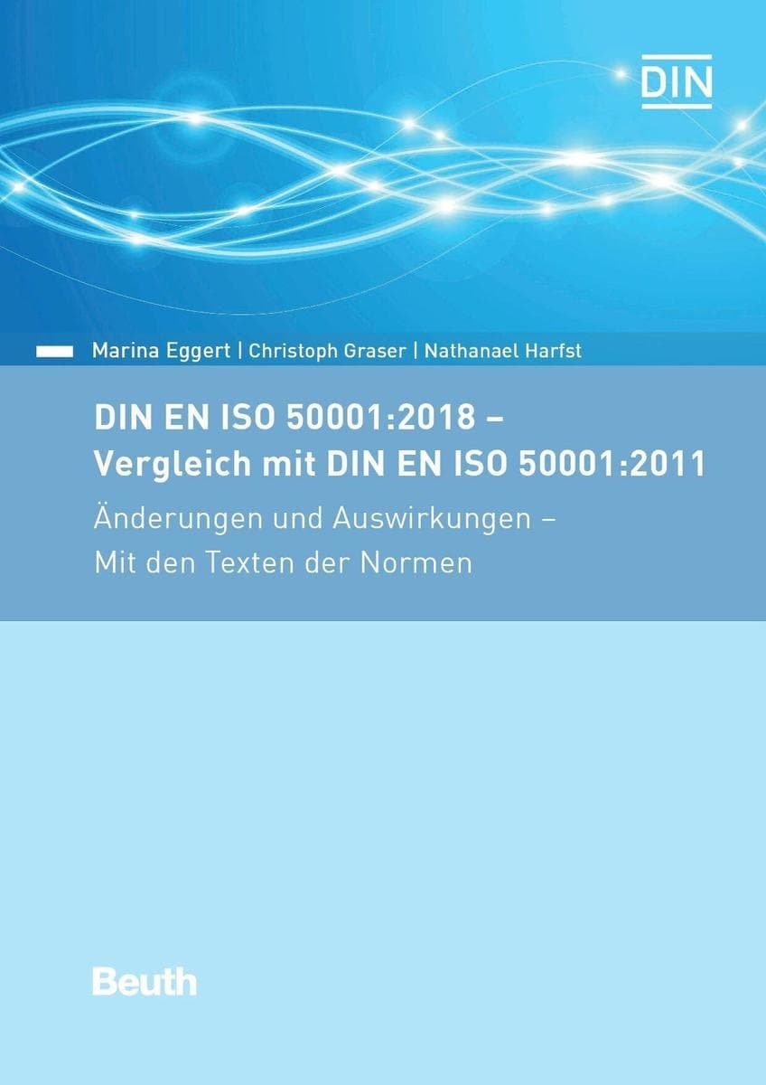 DIN EN ISO 50001:2018 - Vergleich mit DIN EN ISO 50001:2011, Änderungen und Auswirkungen - Mit den Texten der Normen