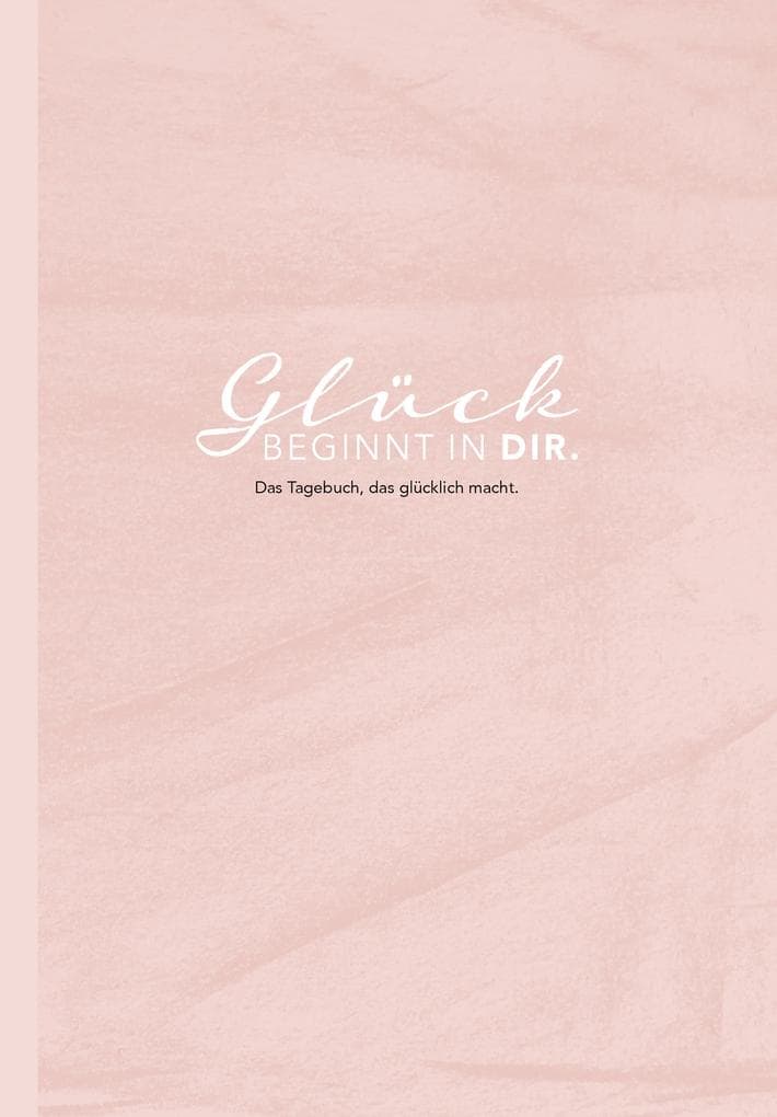 Das Tagebuch das glücklich macht: 6 Minuten am Tag für mehr Glück, Positivität, Dankbarkeit und Erfolg. Dankbarkeitstagebuch zum Ausfüllen für jeden Tag. 6 Minuten Tagebuch für mehr Achtsamkeit. 12 Wochen Tagebuch