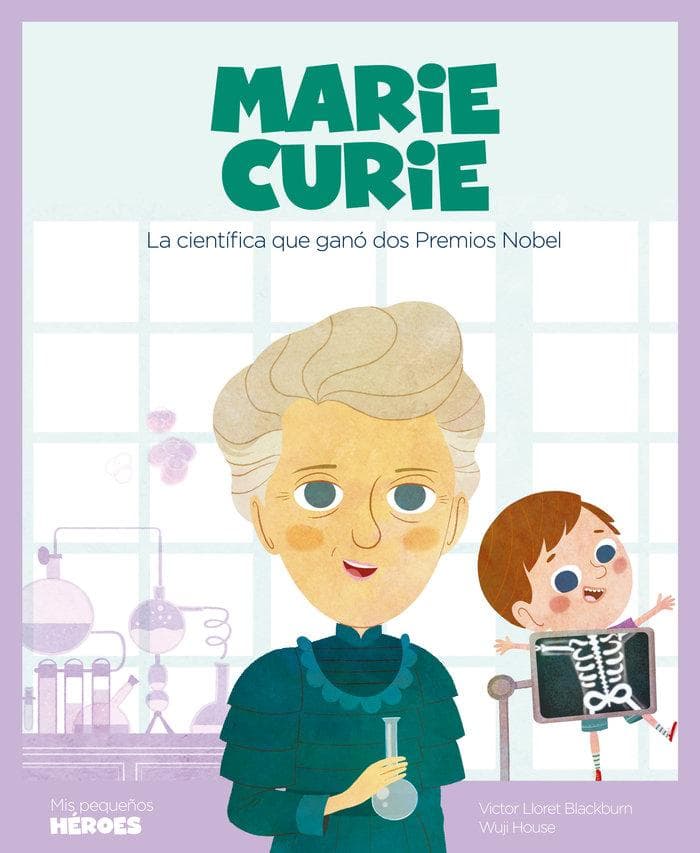 Marie Curie : la científica que ganó dos Premios Nobel
