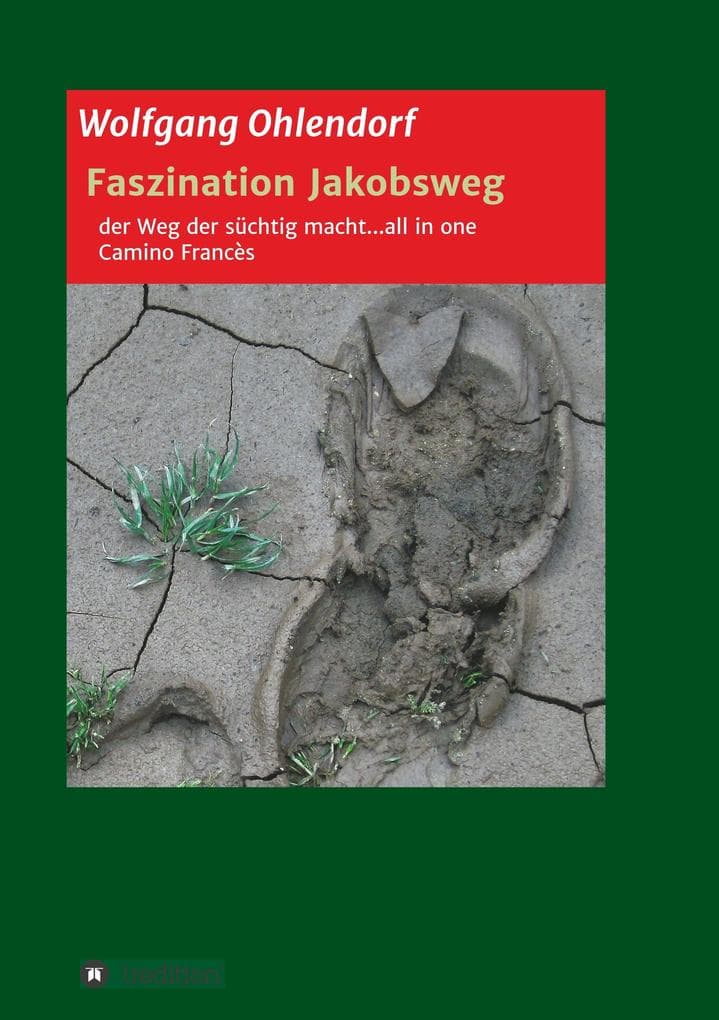 Faszination Jakobsweg - der Weg der süchtig macht...all in one