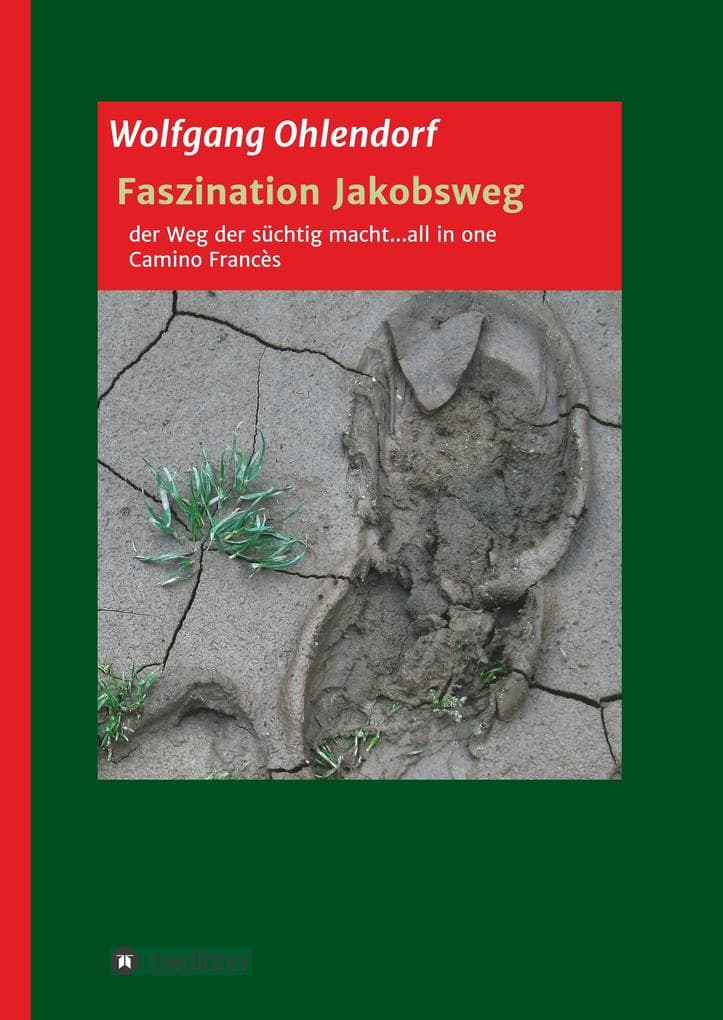 Faszination Jakobsweg - der Weg der süchtig macht...all in one