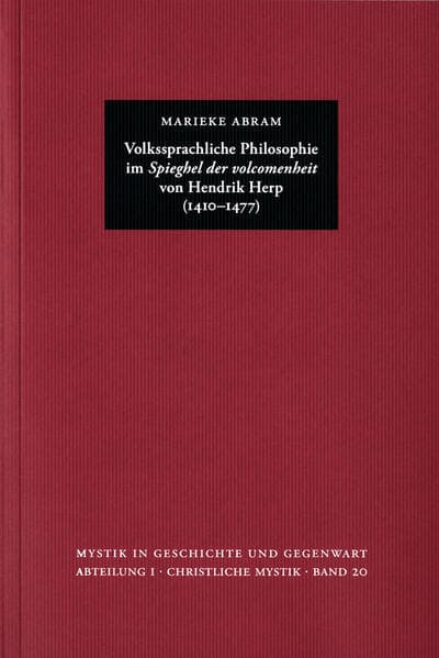 Volkssprachliche Philosophie im 'Spieghel der volcomenheit' von Hendrik Herp (1410-1477)