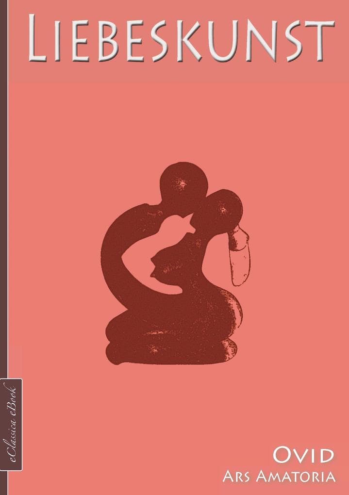Ovid: Die Liebeskunst (Ars amatoria)