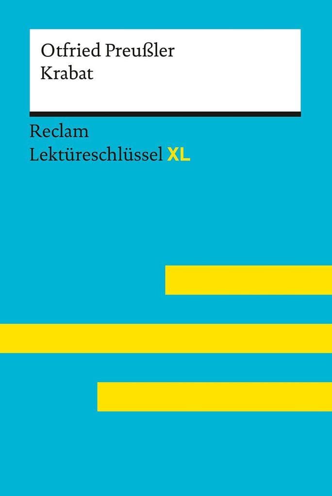 Krabat von Otfried Preußler: Lektüreschlüssel mit Inhaltsangabe, Interpretation, Prüfungsaufgaben mit Lösungen, Lernglossar. (Reclam Lektüreschlüssel XL)